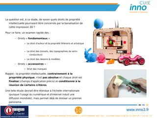 Innovation is Openness



La question est, à ce stade, de savoir quels droits de propriété
   intellectuelle pourraient être concernés par la banalisation de
   cette impression 3D ?

Pour ce faire, un examen rapide des :

        – Droits « fondamentaux »

                • Le droit d'auteur et la propriété littéraire et artistique


                • Le droit des brevets, des topographies de semi-
                    conducteurs

                • Le droit des dessins & modèles

        – Droits « accessoires » :

                • Droit des marques

Rappel : la propriété intellectuelle, contrairement à la
   propriété physique, n'est pas absolue et chaque droit est
   finalisé (champs d'application précis) et conditionné à la
   réunion de certains critères.

Une telle étude devrait être étendue à l'échelle internationale
   (puisque l'usage du numérique et d'internet induit une
   diffusion mondiale), mais permet déjà de dresser un premier
   panorama.


                                                                             10                                                                www.inno3.fr
                           « L'impression 3D : prochaine révolution de la propriété ? », © 2012 Benjamin Jean, inno³,  sous triple licence CC-By-SA 3.0, GNU GFL 1.3 et LAL 1.3
 
