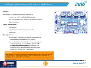 les topographies de produits semi-conducteurs
                                                                                                                                                         Innovation is Openness



Critères :

Sont protégé les topographies de semi-conducteur qui :

        – traduisent un effort intellectuel du créateur

        – sont non courantes (dans le secteur des semiconducteurs)

             (dépôt nécessaire)

Champ d’application :

        – Reproduction ,

        – exploiter commercialement (de mauvaise foi),

        – Importation.

Conséquences :

        – Pourraient être concernées les créations collaboratives de
               topographies qui violeraient un titre existant ;

        – Sauf si celle-ci est réalisée à des fins d’évaluation, d’analyse
               ou d’enseignement, ou si la création conséquente
               d’une topographie distincte peut prétendre à la
               protection au titre des topographies de produits semi-
               conducteurs (sorte de droit à la dérivation)

    Remarques :

    - Pour le moment, seule la conception est collective et participative, la fabrication continue
    à requérir (pour les plus complexes, qui sont celles susceptibles d'être protégées) un
    investissement fort et reste donc industrialisée.
    - l'utilisation finale est donc libre, et l'exploitation commerciale de bonne foi n'est pas non
    plus sanctionnable.




                                                                                    14                                                                www.inno3.fr
                                  « L'impression 3D : prochaine révolution de la propriété ? », © 2012 Benjamin Jean, inno³,  sous triple licence CC-By-SA 3.0, GNU GFL 1.3 et LAL 1.3
 
