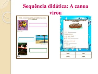 Sequência didática: A canoa
virou
 