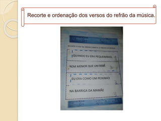 Recorte e ordenação dos versos do refrão da música.
 