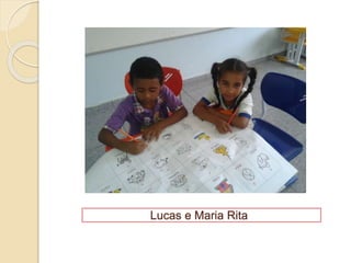 Lucas e Maria Rita
 