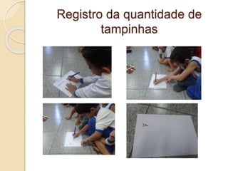 Registro da quantidade de
tampinhas
 