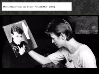 Bowie Beauty and the Beast – ‘’HEROES" [1977]
 