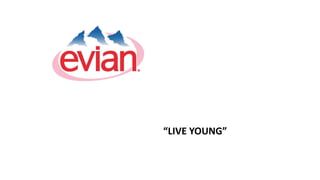 “LIVE YOUNG”
 
