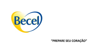 “PREPARE SEU CORAÇÃO”
 