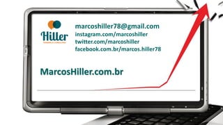 marcoshiller78@gmail.com
instagram.com/marcoshiller
twitter.com/marcoshiller
facebook.com.br/marcos.hiller78
MarcosHiller.com.br
 