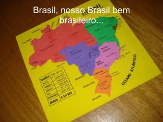 Brasil, nosso Brasil bem brasileiro... 