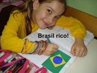 Brasil rico! 