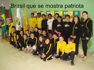 Brasil que se mostra patriota 