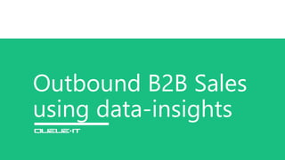 Outbound B2B Sales
using data-insights
 