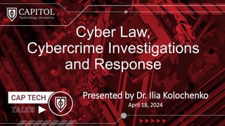 Presented by Dr. Ilia Kolochenko
April 18, 2024
Cyber Law,
Cybercrime Investigations
and Response
 