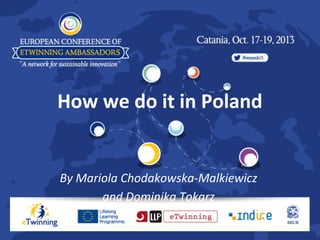 How we do it in Poland

By Mariola Chodakowska-Malkiewicz
and Dominika Tokarz

 