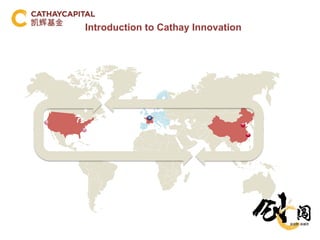 Introduction to Cathay Innovation
 