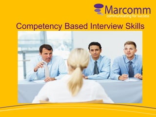 Competency Based Interview Skills

 