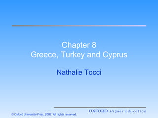 Chapter 8 Greece, Turkey and Cyprus Nathalie Tocci 