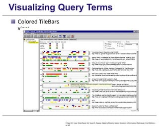 Visualizing Query Terms
Colored TileBars
view
Chap 02: User Interfaces for Search, Baeza-Yates & Ribeiro-Neto, Modern Information Retrieval, 2nd Edition –
p. 64
 