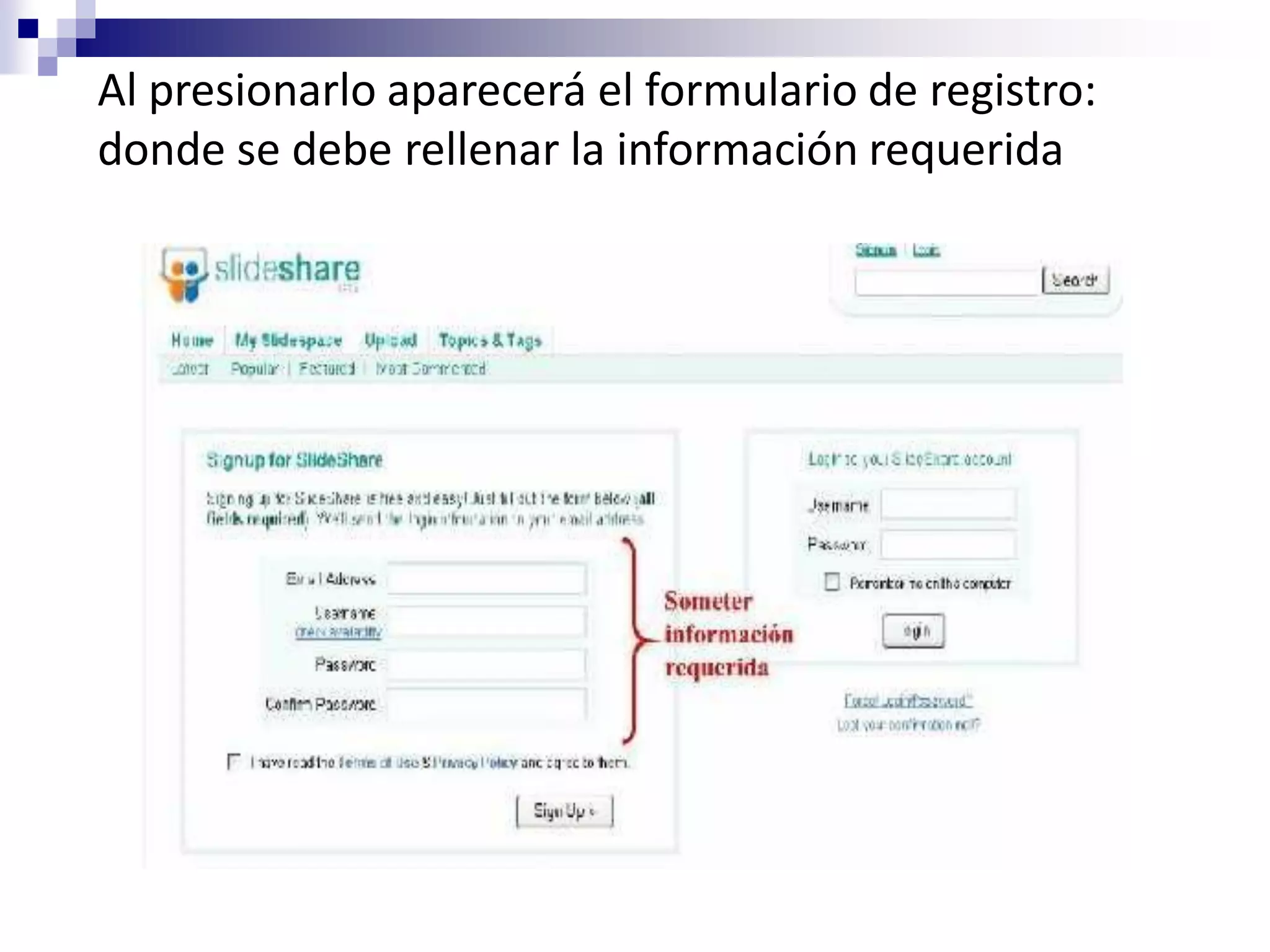Al presionarlo aparecerá el formulario de registro:
donde se debe rellenar la información requerida
 