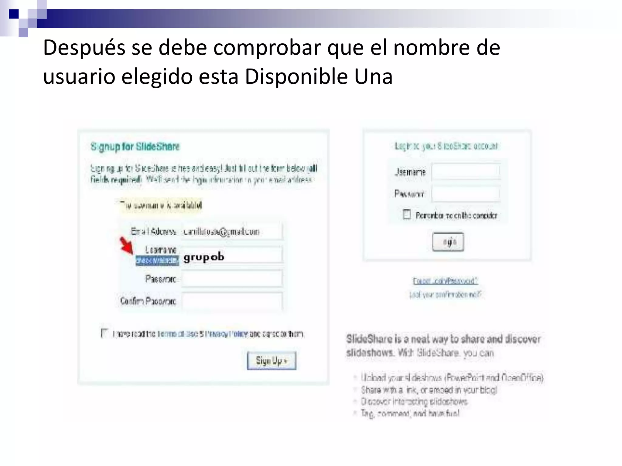 Después se debe comprobar que el nombre de
usuario elegido esta Disponible Una
 