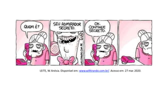 LEITE, W. Anésia. Disponível em: www.willtirando.com.br/. Acesso em: 27 mar. 2020.
 