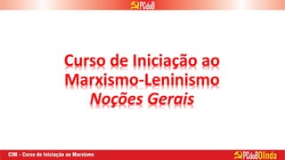 Curso de Iniciação ao
Marxismo-Leninismo
Noções Gerais
 