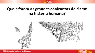 Quais foram os grandes confrontos de classe
na história humana?
 