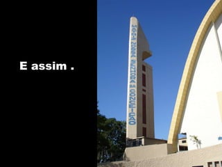 E assim . 