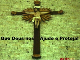 Que Deus nos  Ajude e Proteja!  24 07 2009 