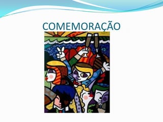 COMEMORAÇÃO

 