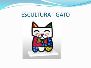 ESCULTURA - GATO

 