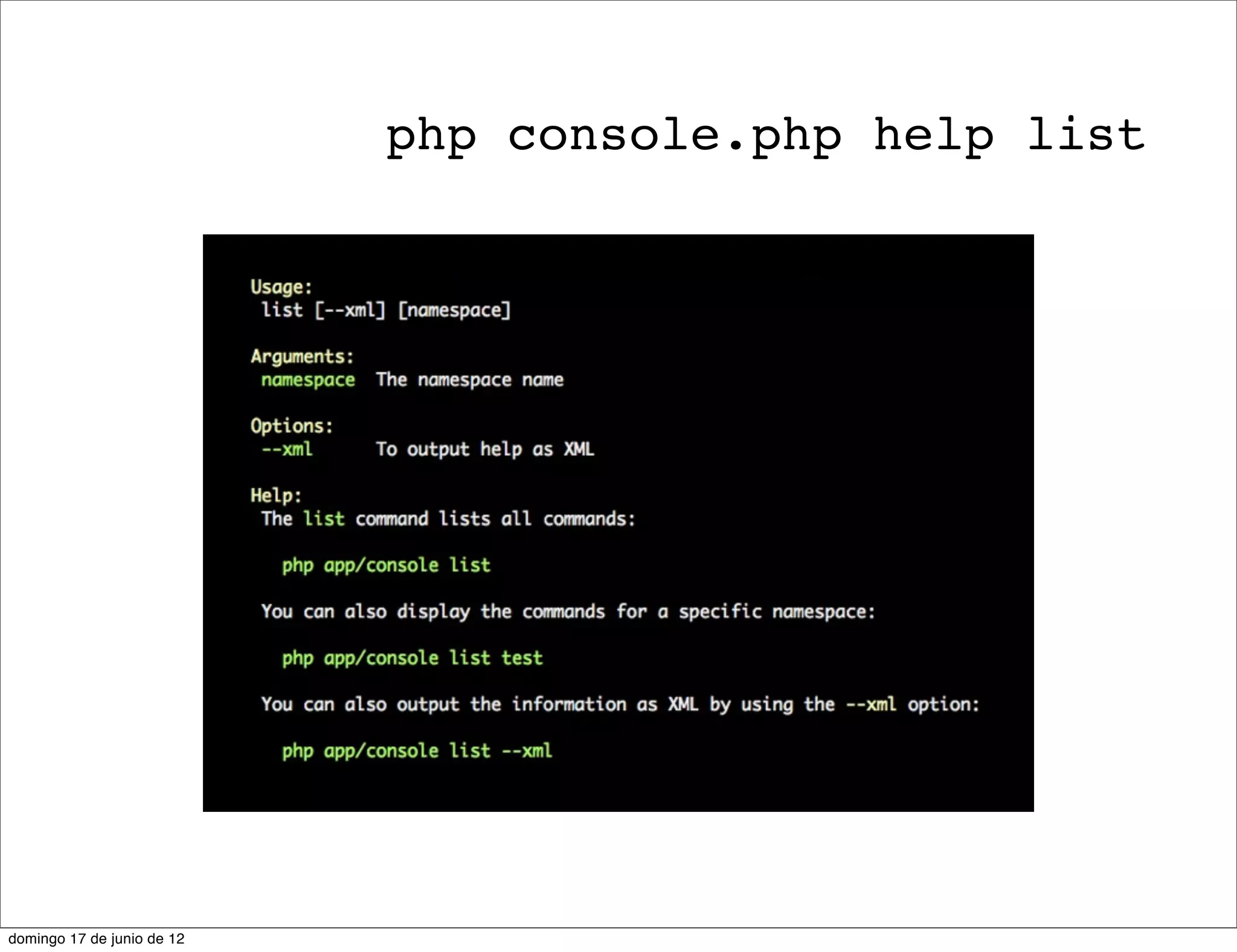 php console.php help list




domingo 17 de junio de 12
 