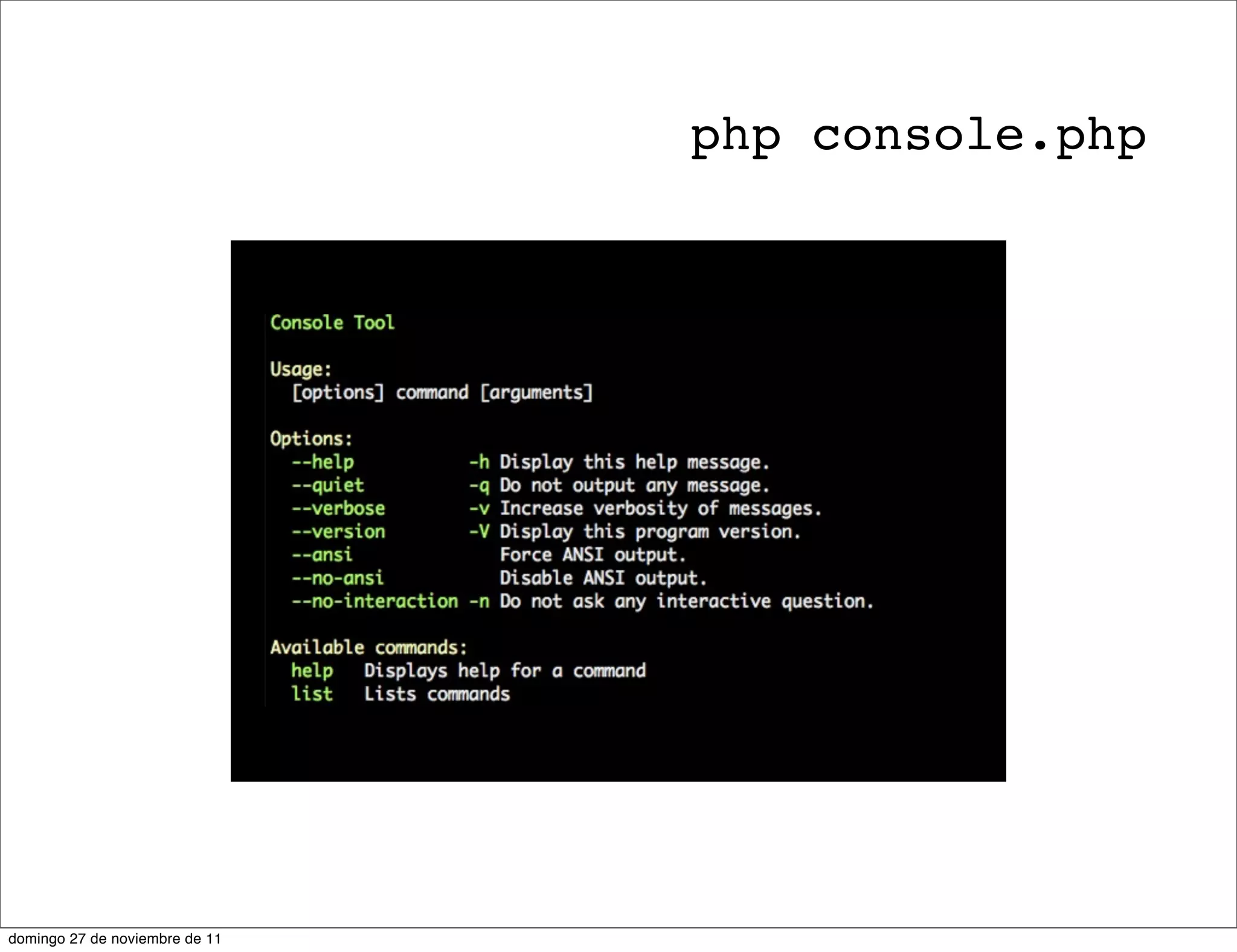php console.php




domingo 27 de noviembre de 11
 