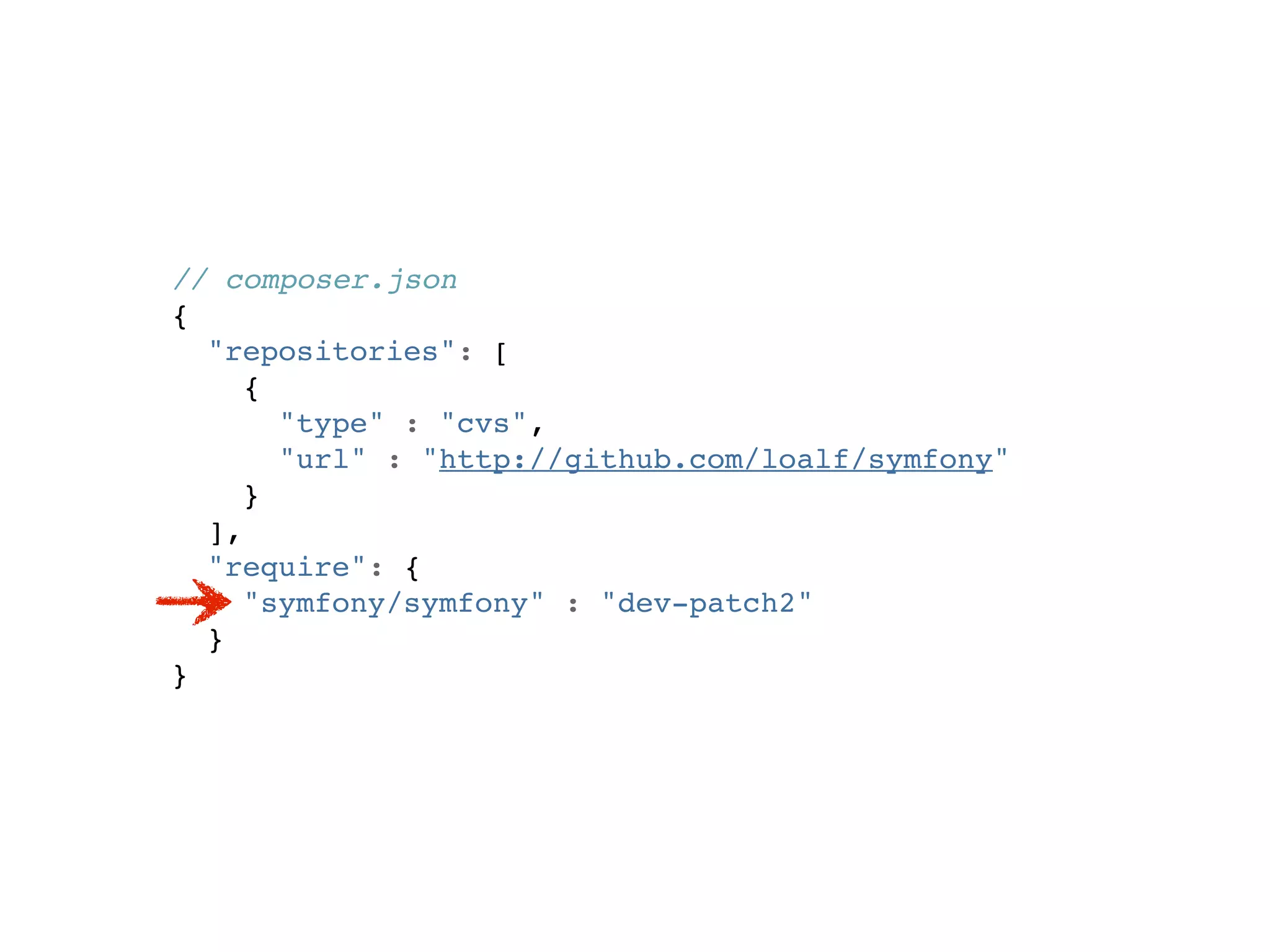 // composer.json
{
  "repositories": [
     {
       "type" : "cvs",
       "url" : "http://github.com/loalf/symfony"
     }
  ],
  "require": {
     "symfony/symfony" : "dev-patch2"
  }
}
 