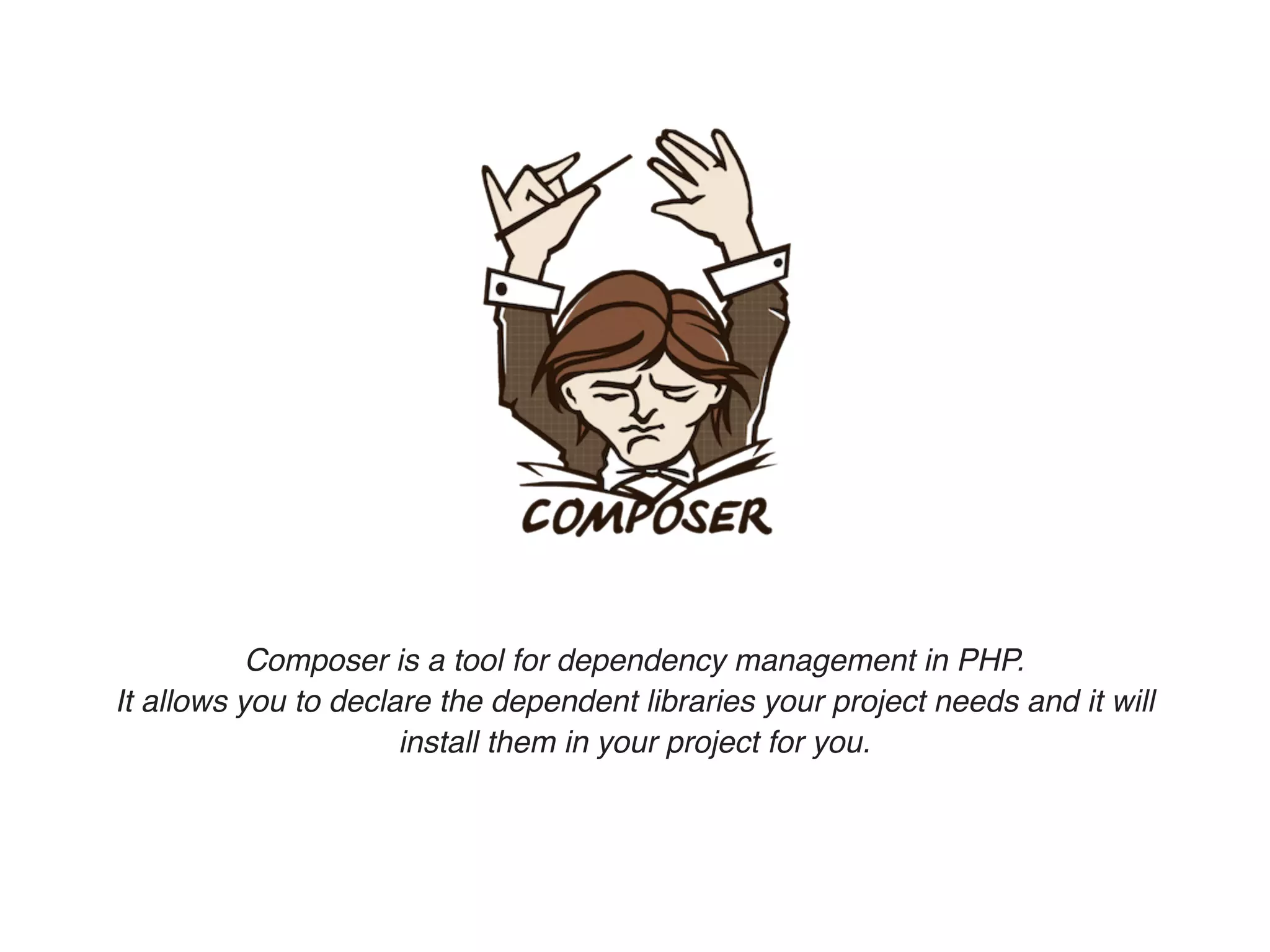 Composer is a tool for dependency management in PHP.
It allows you to declare the dependent libraries your project needs and it will
                      install them in your project for you.
 