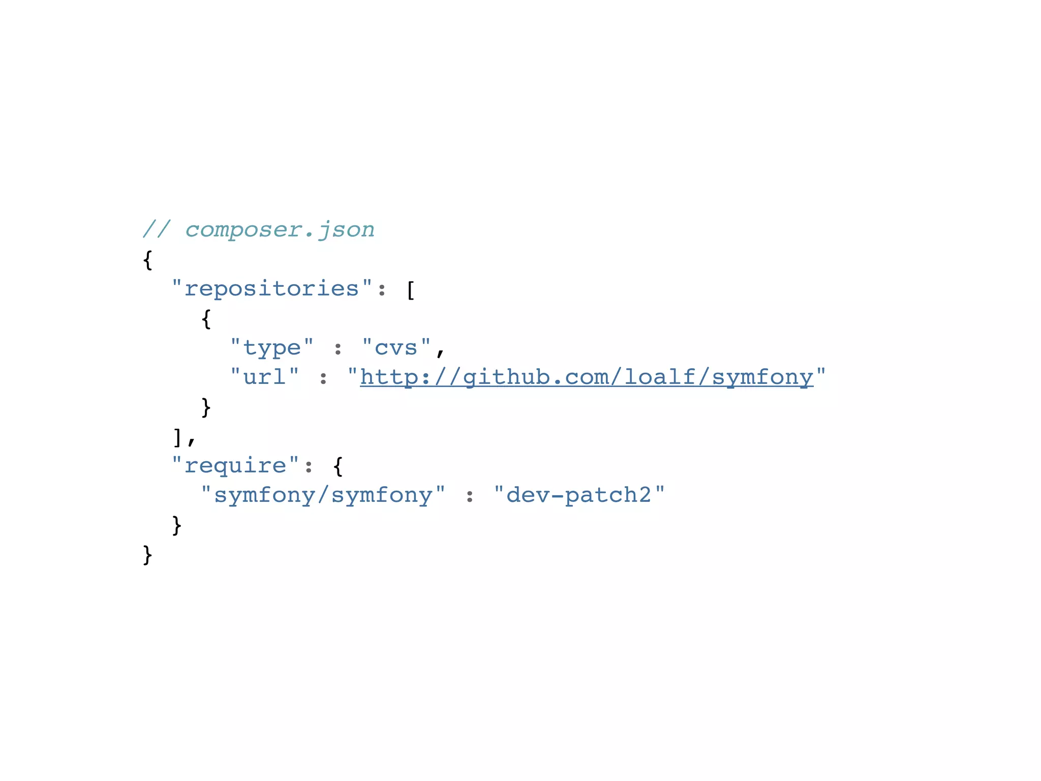 // composer.json
{
  "repositories": [
     {
       "type" : "cvs",
       "url" : "http://github.com/loalf/symfony"
     }
  ],
  "require": {
     "symfony/symfony" : "dev-patch2"
  }
}
 