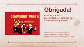 CREDITS: This presentation template was
created by Slidesgo, including icons by
Flaticon, and infographics & images by Freepik
Obrigada!
Essa foi a nossa
apresentação,esperamos que
todos tenham gostado:)
 