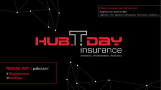 tday-insurance.eventdrive.com
Application connectée
(Agendas, Plan, Speakers, Participants, Partenaires, Soutiens…)
 