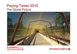Paying Taxes 2010
The Global Picture
 