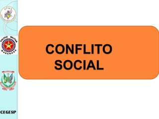 CONFLITO
SOCIAL
 