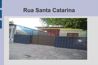 Rua Santa Catarina 