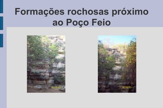 Formações rochosas próximo ao Poço Feio 