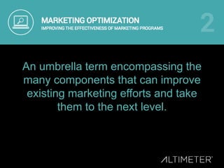 An umbrella term encompassing the
many components that can improve
existing marketing efforts and take
them to the next level.
 