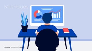 Pascal Masson - 17/12/2019 - LPCx - Conversion
Métriques
 