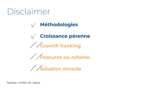��
��
��
Pascal Masson - 17/12/2019 - LPCx - Conversion
Disclaimer
Growth hacking
Features ou refonte
Solution miracle
✅
✅
Méthodologies
Croissance pérenne
 