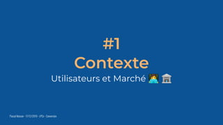 Pascal Masson - 17/12/2019 - LPCx - Conversion
#1
Contexte
Utilisateurs et Marché 👩‍💻 🏦
 