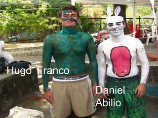 Hugo Franco
              Daniel
              Abilio
 