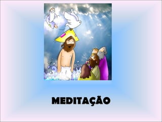 MEDITAÇÃO
 