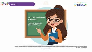AULA 1
Disponível em: <https://pt.vecteezy.com/arte-vetorial/50894410-professor-explicando-em-quadro-jovem-mulher- professor-ensino-desenho-animado-personagem-ilustracao-para-educacao>. Acesso
em: 06 mar. 2025. Adaptado.
 