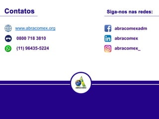 www.abracomex.org
0800 718 3810
(11) 96435-5224
abracomexadm
abracomex
abracomex_
 