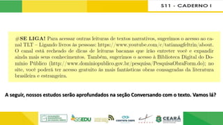 A seguir, nossos estudos serão aprofundados na seção Conversando com o texto. Vamos lá?
 