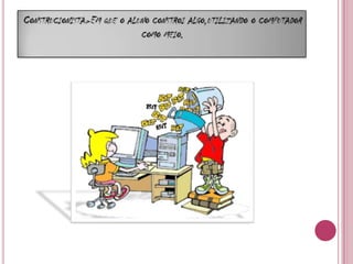 Construcionista>Em que o aluno constroi algo,utilizando o computador como meio.